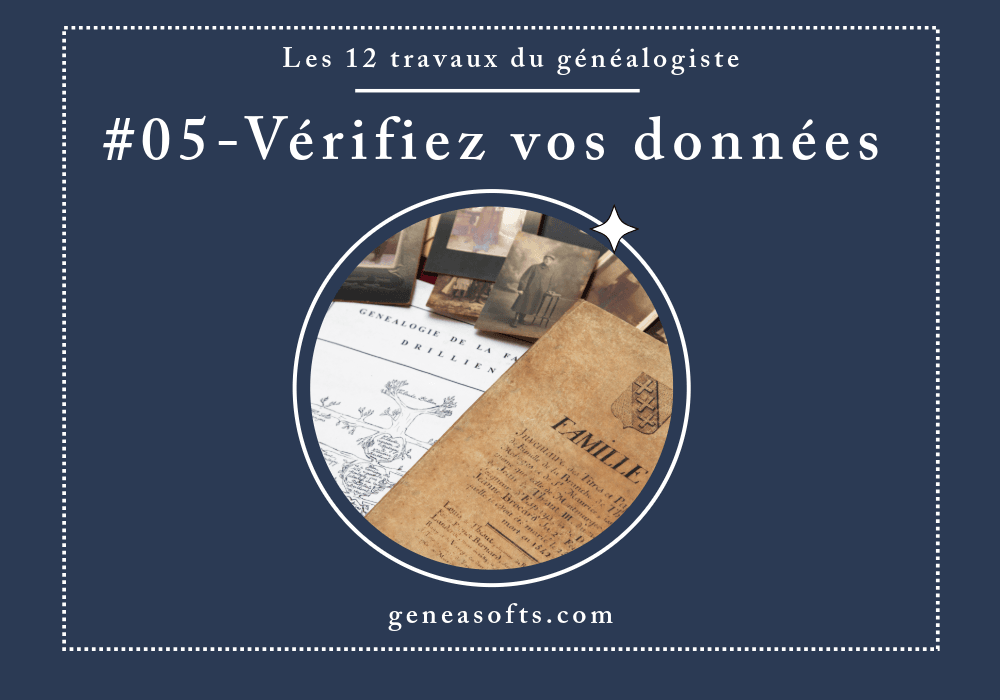 Les 12 travaux du généalogiste - #05 - Vérifiez vos données