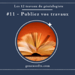 Les 12 travaux du généalogiste – #10 – Organisez vos recherches